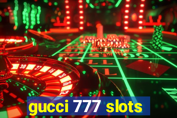 gucci 777 slots